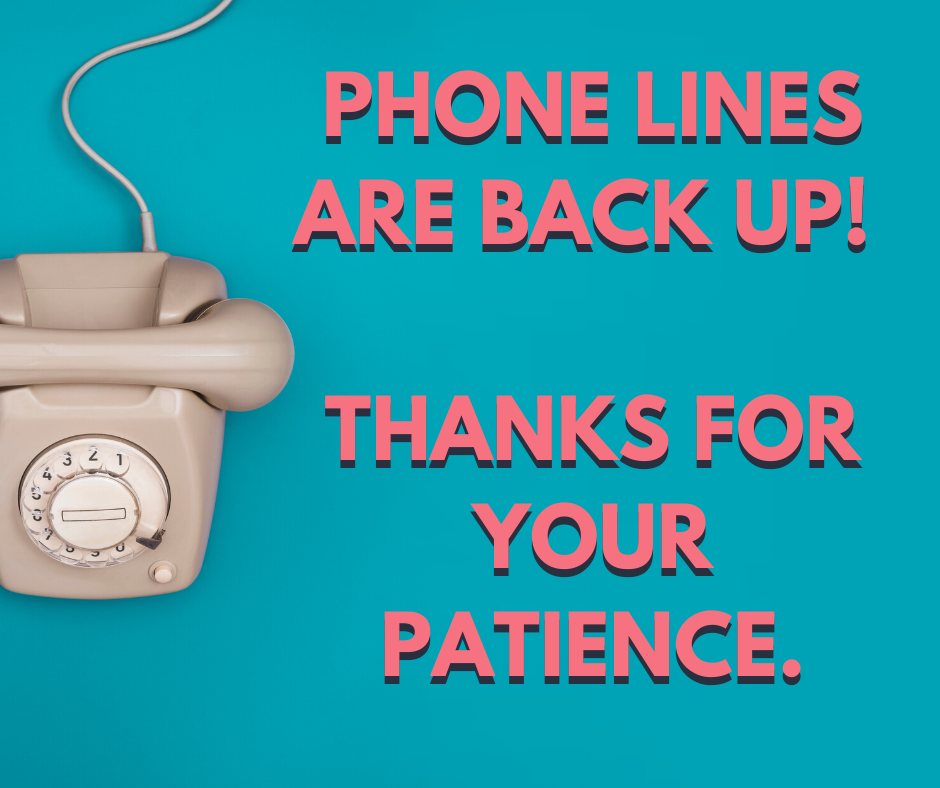 Phone lines are back up! 