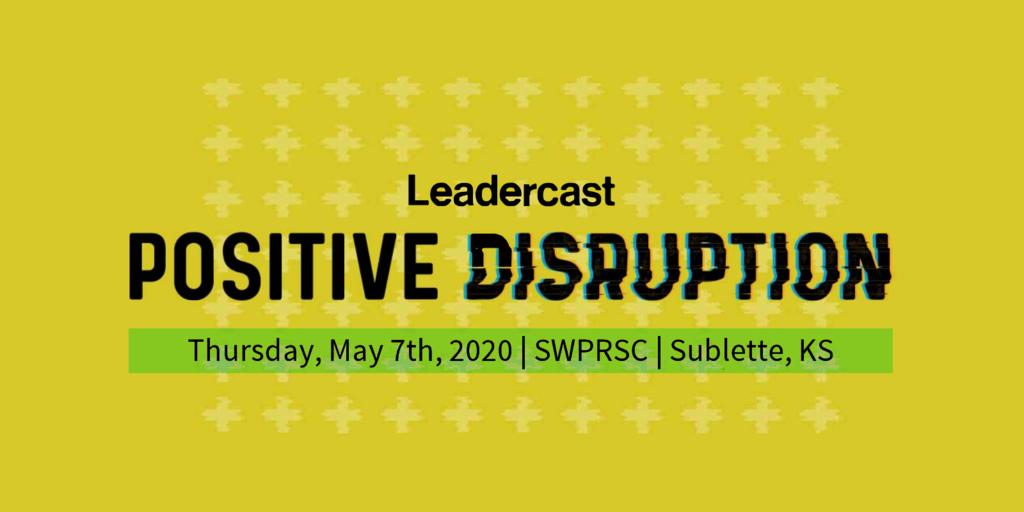Leadercast: Positive Disruption